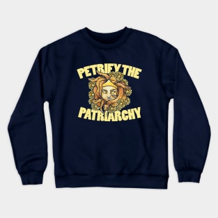 Petrify the Patriarchy Crewneck Sweatshirt